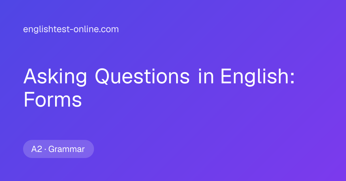 Asking Questions Exercises - English: Forms & Test A2 | englishtest ...