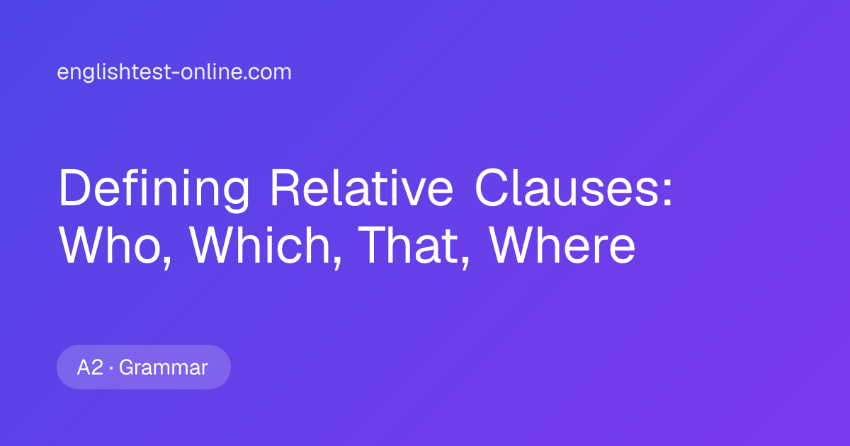 Who, Which, That, Where Exercises: Defining Relative Clauses ...