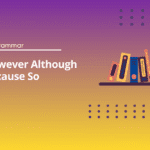 However Although Because So Exercises