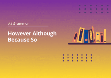 However Although Because So Exercises