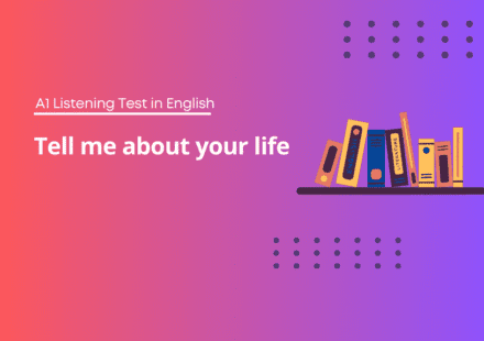Listening Test English - A1 Tell me about your life