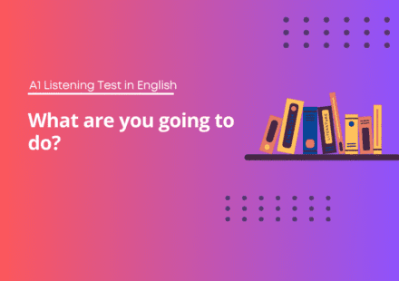 English Listening Exercises A1 - What are you going to do?