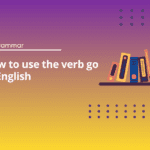 How to use the verb go in English