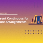 Present Continuous for Future Arrangements