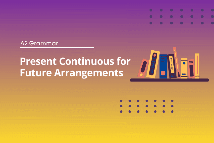 Present Continuous for Future Arrangements