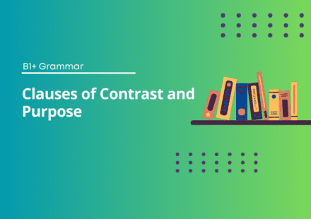 Clauses of Contrast and Purpose Exercises