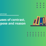 Clauses of contrast, purpose and reason