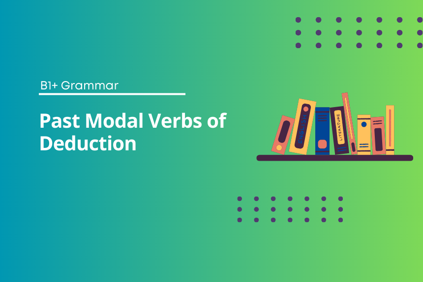 Past Modal Verbs of Deduction Exercises