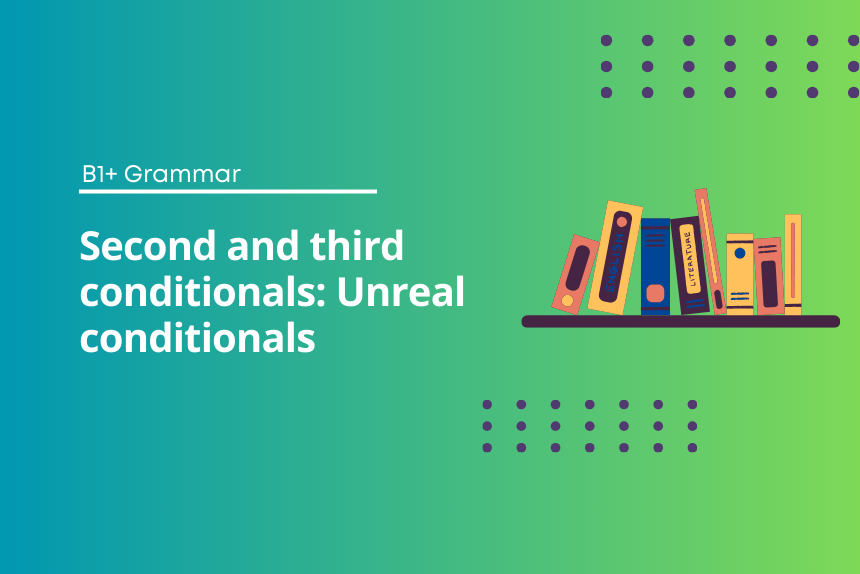 Second and Third Conditional Exercises