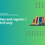 I Wish and If Only Exercises