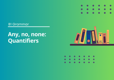 Any, no, none: Quantifiers
