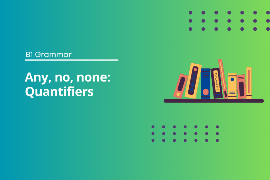 Any, no, none: Quantifiers