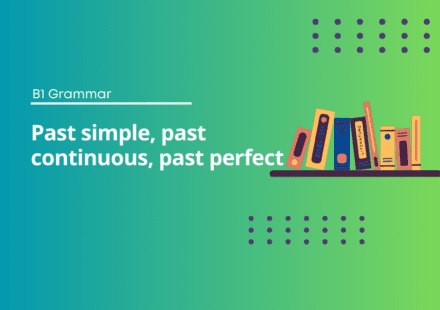Past simple, past continuous, past perfect