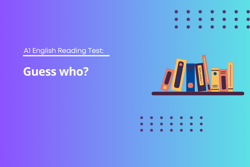 A1 English Reading Test: Guess who?