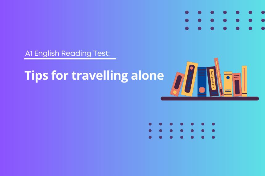 A1 English Reading Test: Tips for travelling alone