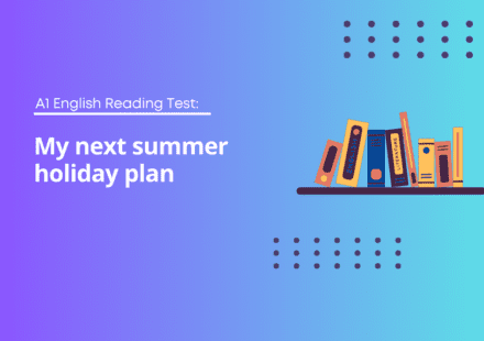 A1 English Reading Test: My next summer holiday plan