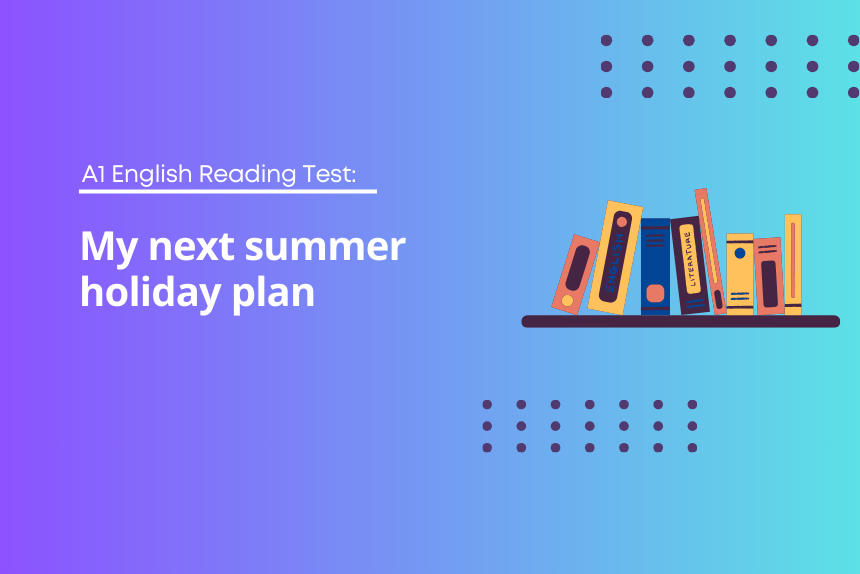 A1 English Reading Test: My next summer holiday plan