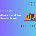 A1 English Reading Test: Email to a friend: I’m confined at home