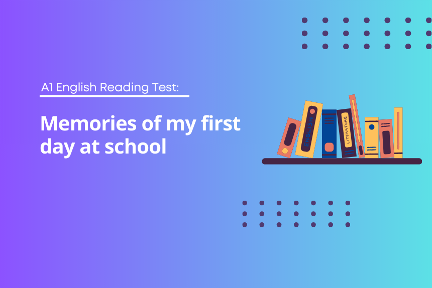 A1 English Reading Test: Memories of my first day at school