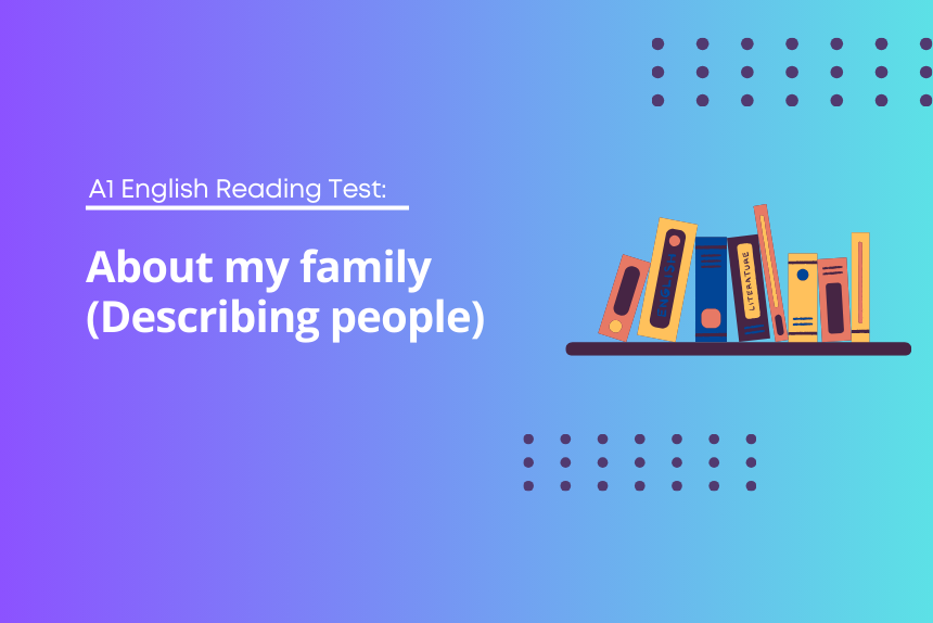 A1 English Reading Test: About my family (Describing people)