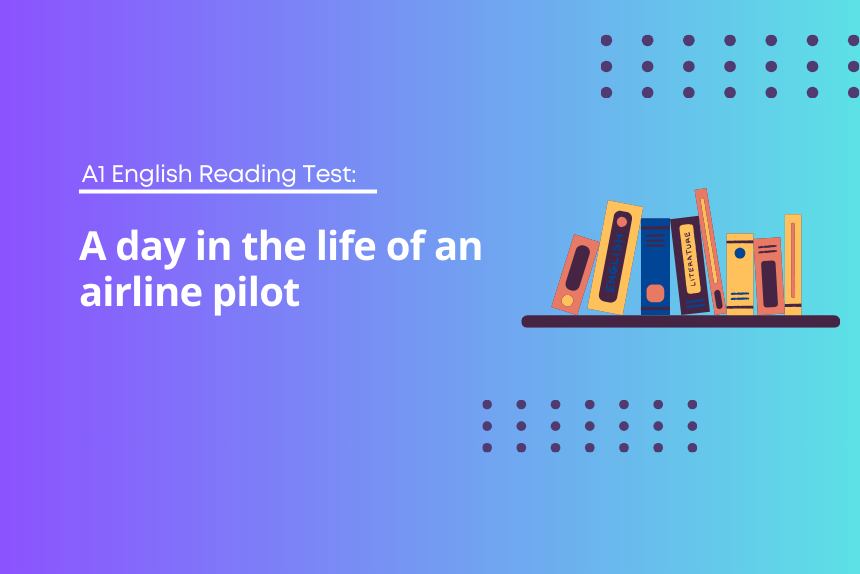 A1 English Reading Test: A day in the life of an airline pilot