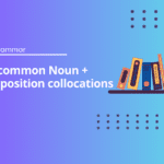 50 common Noun + Preposition collocations