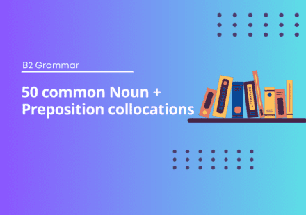 50 common Noun + Preposition collocations
