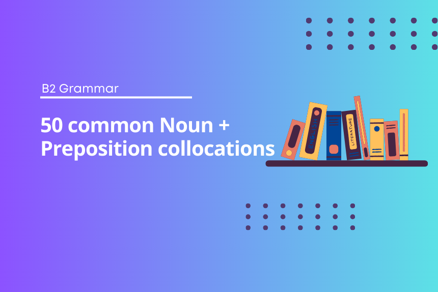 50 common Noun + Preposition collocations