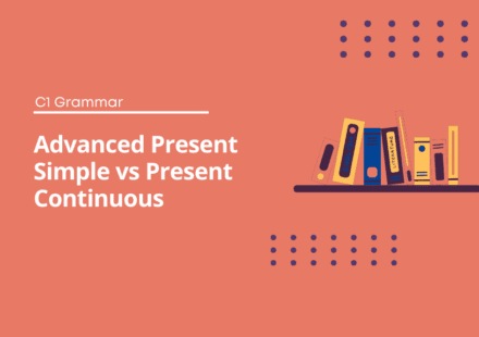 Advanced Present Simple vs Present Continuous