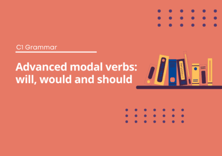 Advanced modal verbs will, would and should