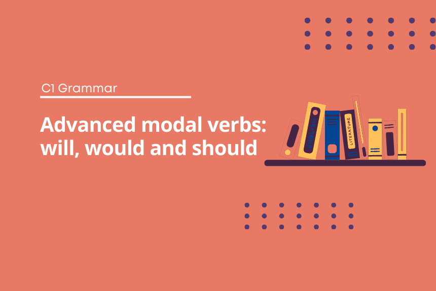 Advanced modal verbs will, would and should