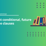 First conditional, future time clauses