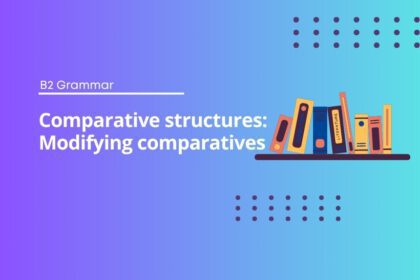 Comparative structures: Modifying comparatives