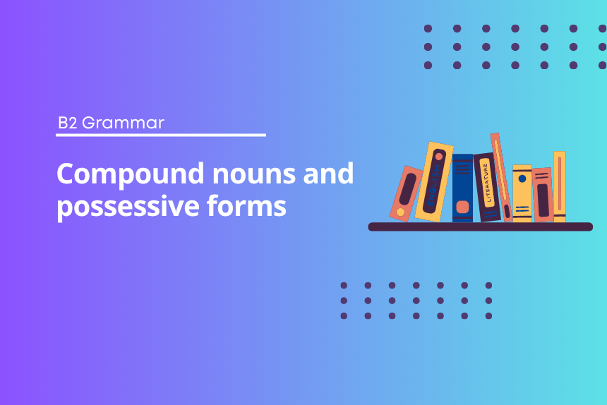 Compound nouns and possessive forms