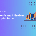 Gerunds and infinitives: Complex forms