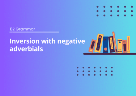 Inversion with negative adverbials