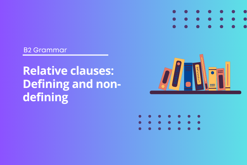 Relative clauses: Defining and non-defining