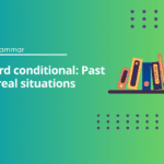 Third conditional: Past unreal situations