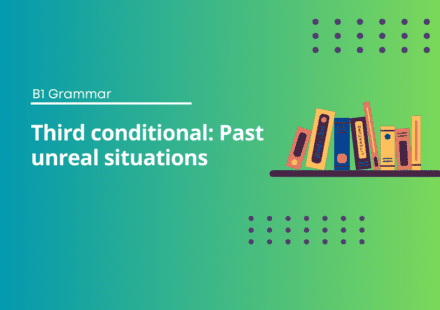Third conditional: Past unreal situations