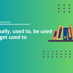 Usually, used to, be used to, get used to