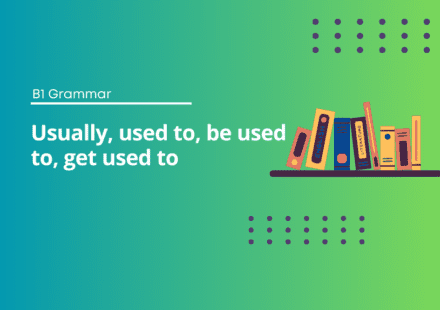 Usually, used to, be used to, get used to