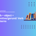 Verb + object + infinitive/gerund: Verb patterns