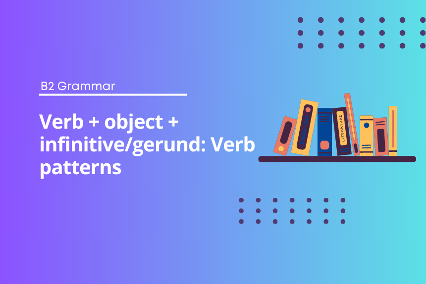 Verb + object + infinitive/gerund: Verb patterns