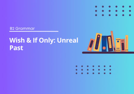 Wish & If Only Unreal Past