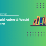 Would rather & Would sooner