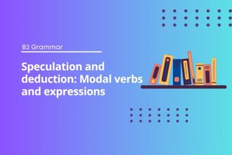 Speculation and deduction: Modal verbs and expressions