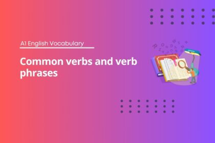 Common verbs and verb phrases - A1 English Vocabulary