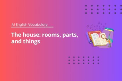 The house: rooms, parts, and things - A1 English Vocabulary
