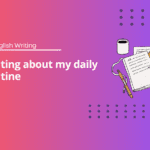 Writing about my daily routine - A1 English writing