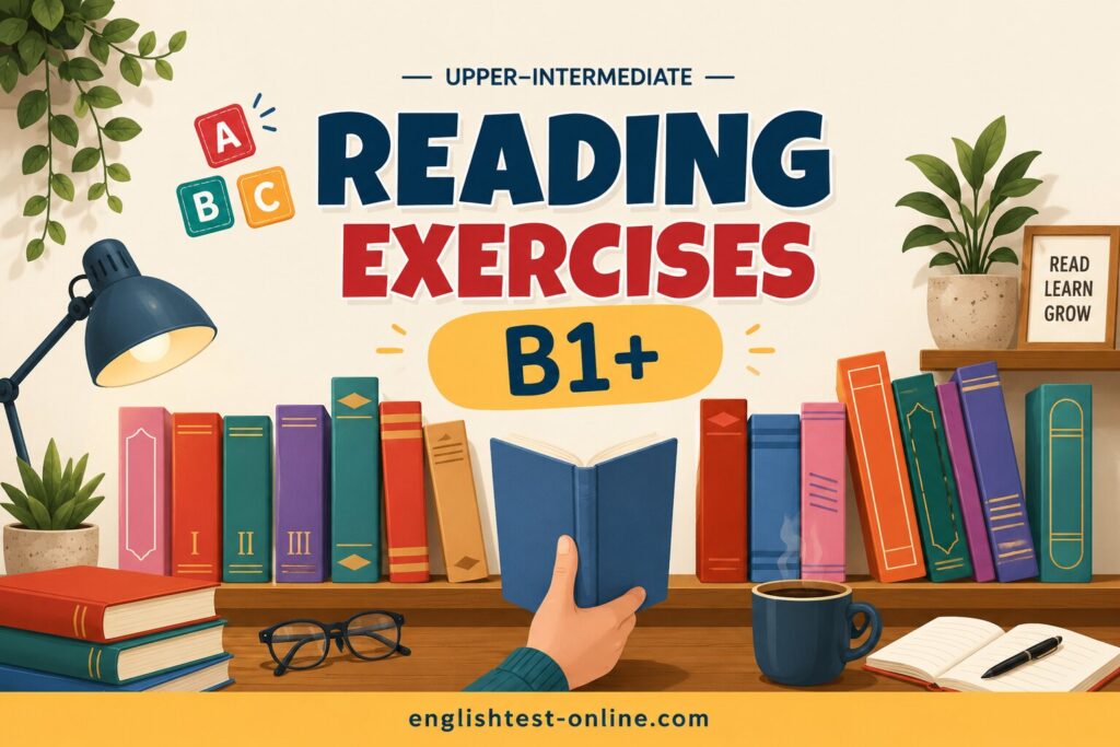 B1+ Upper-intermediate Reading Exercises